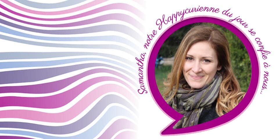Interview de l'Happycurienne Samantha, adepte de L'Optimiste pour peau seche a sensible et du bonheur