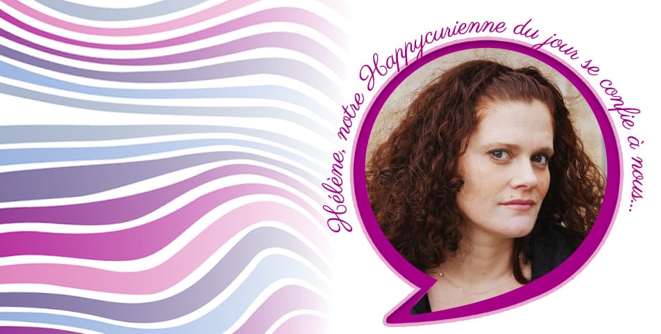 Portrait d'Hélène, une de nos fidèles happycuriennes